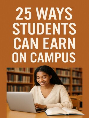 cover image of 25 Ways Students Can Earn on Campus